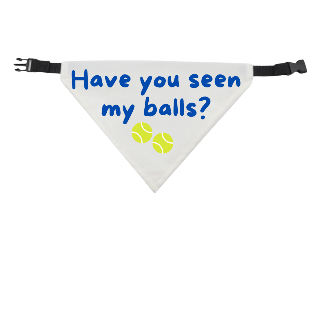 Have You Seen My Balls? Dog Bandana