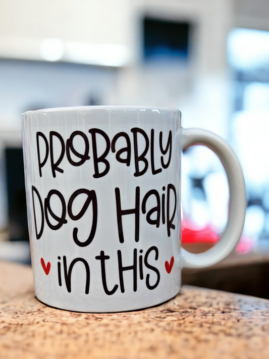 Probably Dog Hair In This' Mug
