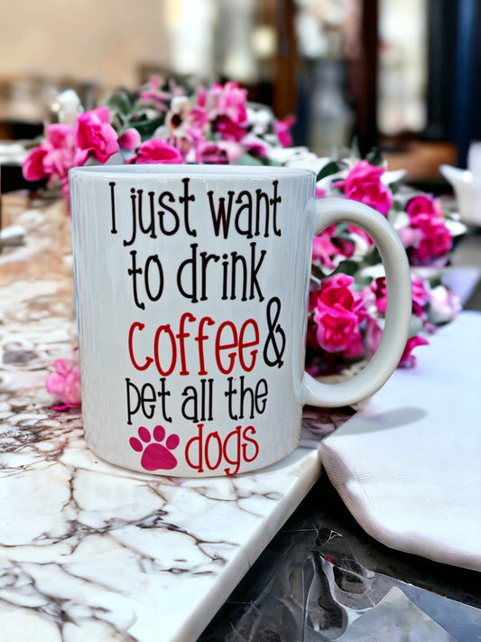 Mug 'I just want to drink coffee & pet all the dogs', Gift for Dog Dad, Dog lover, Dog Dad, friend, pet lover. Unique, present