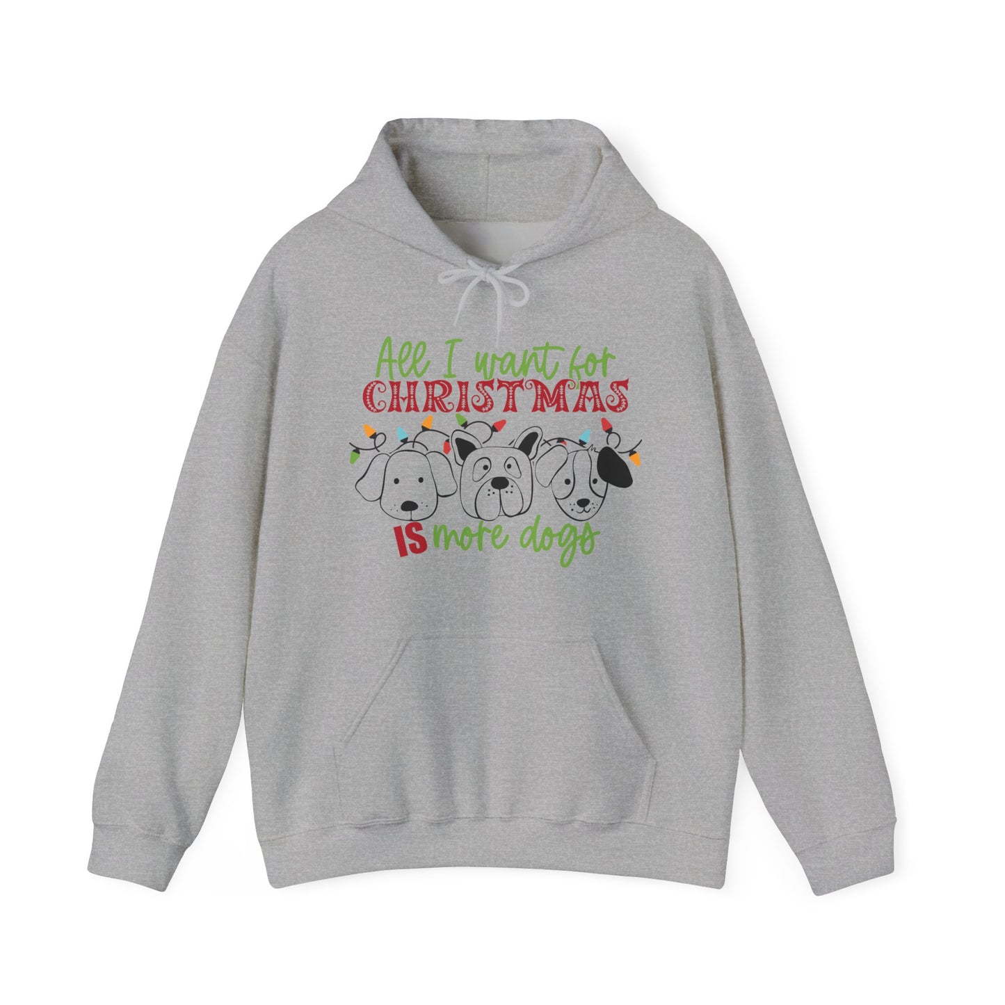 Christmas Dogs Hoodie - "All I Want for Christmas is More Dogs"