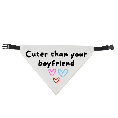 Cuter Than Your Boyfriend Dog Bandana