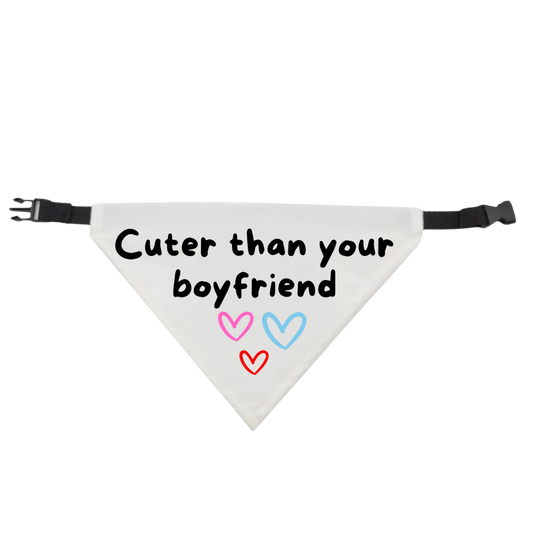 Cuter Than Your Boyfriend Dog Bandana