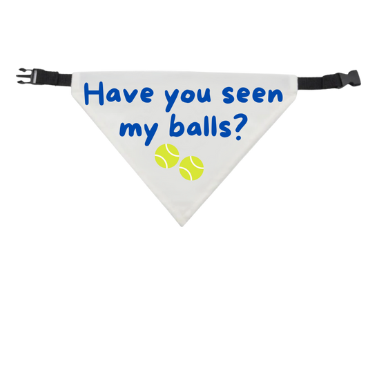 Have You Seen My Balls? Dog Bandana