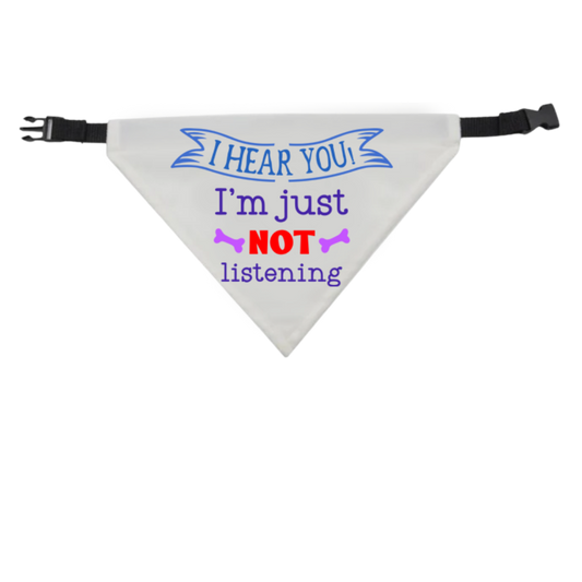 I Hear You, I'm Just Not Listening Dog Bandana