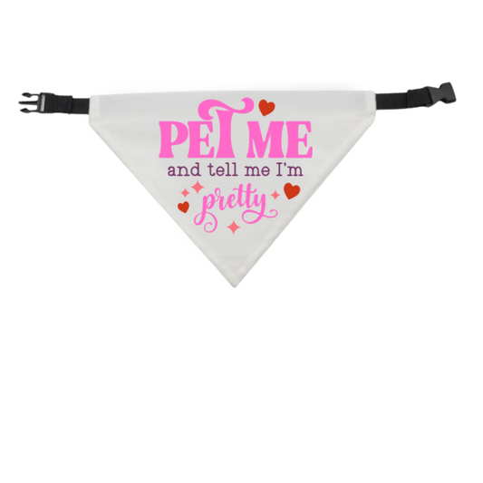 Pet Me and Tell Me I'm Pretty Dog Bandana