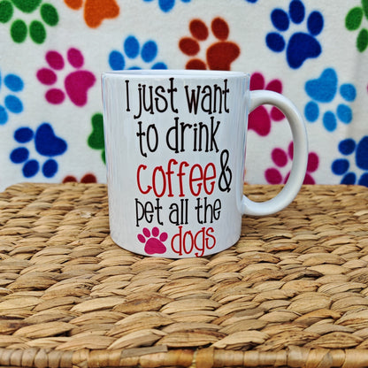 Mug 'I just want to drink coffee & pet all the dogs', Gift for Dog Dad, Dog lover, Dog Dad, friend, pet lover. Unique, present